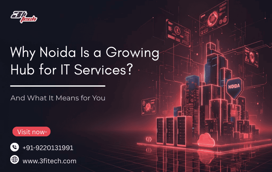 Why Noida Is a Growing Hub for IT Services (And What It Means for You)